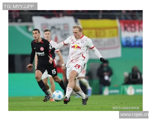 德甲焦点战莱比锡红牛主场迎战法兰克福全力争胜